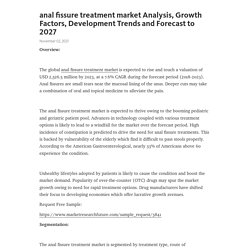 anal fissure treatment market Analysis, Growth Factors, Development Trends and Forecast to 2027 – Telegraph