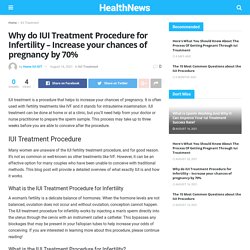 Why do IUI Treatment Procedure for Infertility - Increase your chances of pregnancy by 70%