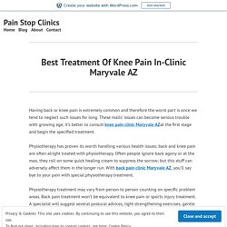 Best Treatment Of Knee Pain In-Clinic Maryvale AZ