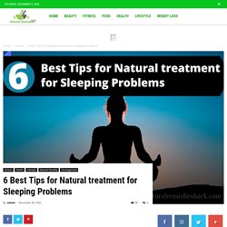 6 Best Tips for Natural treatment for Sleeping Problems - Naturalremedieshack