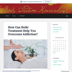 How Can Reiki Treatment Help You Overcome Addiction?