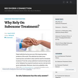 Why Rely On Suboxone Treatment? – Recoverri Connection