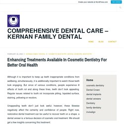 Enhancing Treatments Available In Cosmetic Dentistry For Better Oral Health