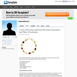A List of Precious and Semi-Precious Gemstones and Their Treatments by neharathore1