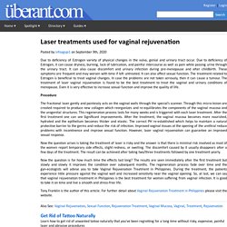 Laser treatments used for vaginal rejuvenation