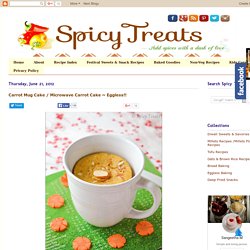 Spicy Treats: Carrot Mug Cake / Microwave Carrot Cake ~ Eggless!!