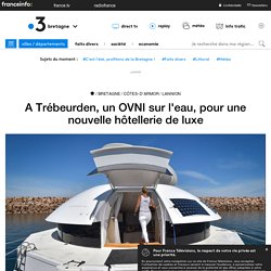 A Trébeurden, un OVNI sur l'eau, pour une nouvelle hôtellerie de luxe