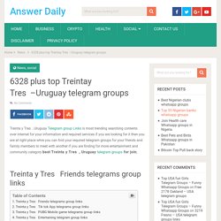 6328 plus top Treintay Tres  –Uruguay telegram groups - Answer Daily