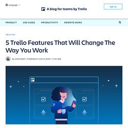 5 Trello Features That Will Change The Way You Work