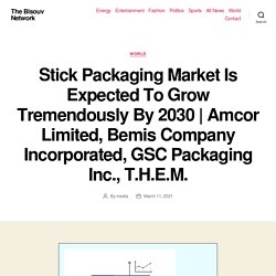 Amcor Limited, Bemis Company Incorporated, GSC Packaging Inc., T.H.E.M. – The Bisouv Network