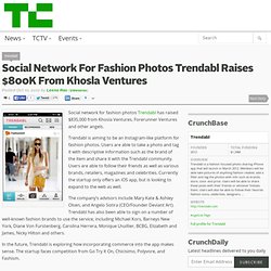 Social Network For Fashion Photos Trendabl Raises $800K From Khosla Ventures