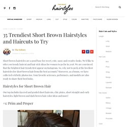 35 Trendiest Short Brown Hairstyles and Haircuts to Try