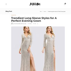 Trendiest Long Sleeve Styles for A Perfect Evening Gown - AtoAllinks