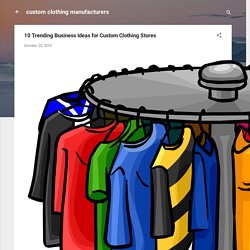 10 Trending Business Ideas for Custom Clothing Stores