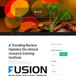 A Trending Review Updates On clinical research training institute