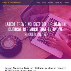 Latest Trending Buzz on diploma in clinical research That Everyone Should Know