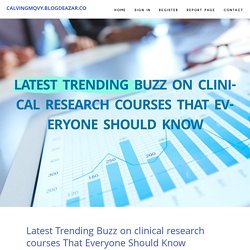 Latest Trending Buzz on clinical research courses That Everyone Should Know