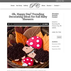Oh, Delighted Day! Trending Decorating Ideas for Baby Showers During Fall, 2021