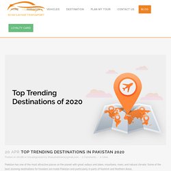 Top Trending Destinations in Pakistan 2020 - Blog