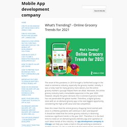 What’s Trending? - Online Grocery Trends for 2021 - Mobile App development company