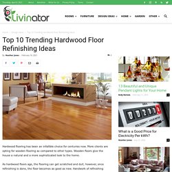 Top 10 Trending Hardwood Floor Refinishing Ideas 