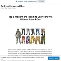 Top 3 Modern and Trending Legwear Style All Men Should Own – Business Factors and News