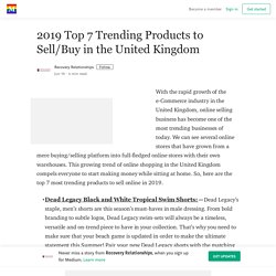 2019 Top 7 Trending Products to Sell in the United Kingdom