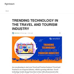 TRENDING TECHNOLOGY IN THE TRAVEL AND TOURISM INDUSTRY