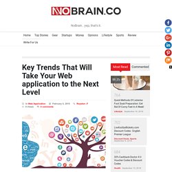 Key Trends That Will Take Your Web application to the Next Level - NoBrain.co