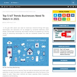 Top 5 IoT Trends Businesses Need To Watch In 2021