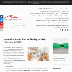 Home Plan Trends That Will Be Big in 2020