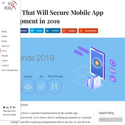 Trends That Will Secure Mobile App Development in 2019- Rootinfosol