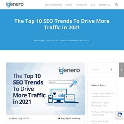 The Top 10 SEO Trends To Drive More Traffic in 2021 - iGenero