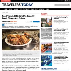 Food Trends 2017: What To Expect In Food, Dining, And Cuisine : Video