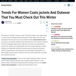 Trends For Women Coats jackets And Outwear That You Must Check Out This Winter