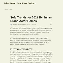 Sofa Trends for 2021 By Julian Brand Actor Homes