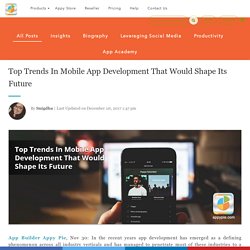 Top Trends In Mobile App Development That Would Shape Its Future