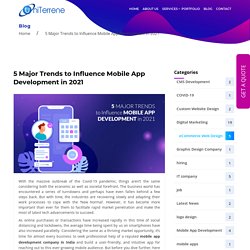 5 Major Trends to Influence Mobile App Development in 2021