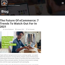 7 Trends and Tips to Watch Out for eCommerce in 2021