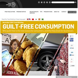 s November 2013 Trend Briefing covering the consumer trend "GUILT-FREE CONSUMPTION"