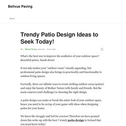 Trendy Patio Design Ideas to Seek Today!