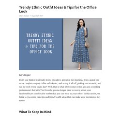 Trendy Ethnic Outfit Ideas & Tips for the Office Look
