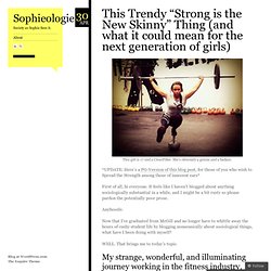 This Trendy “Strong is the New Skinny” Thing (and what it could mean for the next generation of girls)