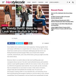 40 Trendy Outfit Ideas to Look More Stylish in 2019 - Her Style Code