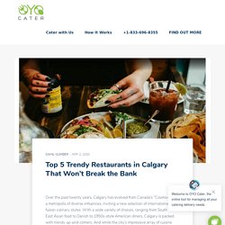 Top 5 Trendy Restaurants in Calgary That Won’t Break the Bank