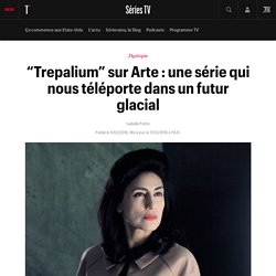 “Trepalium” sur Arte : une série qui nous téléporte dans un futur glacial