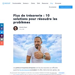 Flux de trésorerie : 10 solutions pour résoudre les problèmes - Agicap