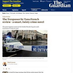 The Trespasser by Tana French review – a smart, twisty crime novel