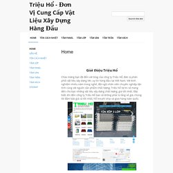 Triệu Hổ - Đơn Vị Cung Cấp Vật Liệu Xây Dựng Hàng Đầu