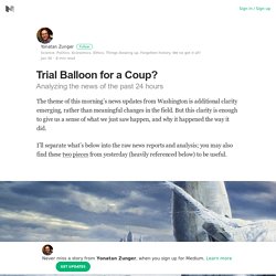 Trial Balloon for a Coup? – Yonatan Zunger – Medium